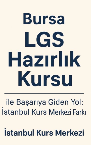 “Bursa LGS Hazırlık Kursu ile Başarıya Giden Yol”